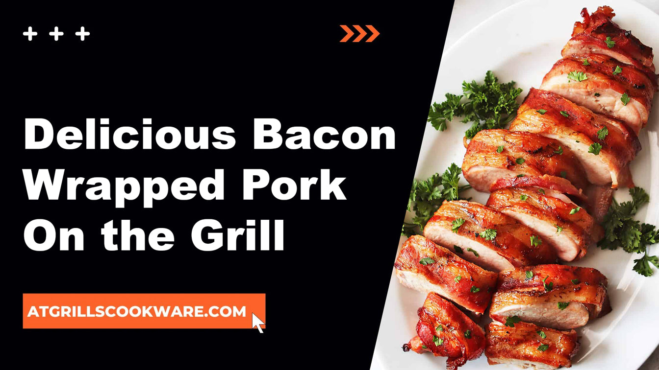 Grilled Bacon Wrapped Pork Tenderloin: A Succulent Delight