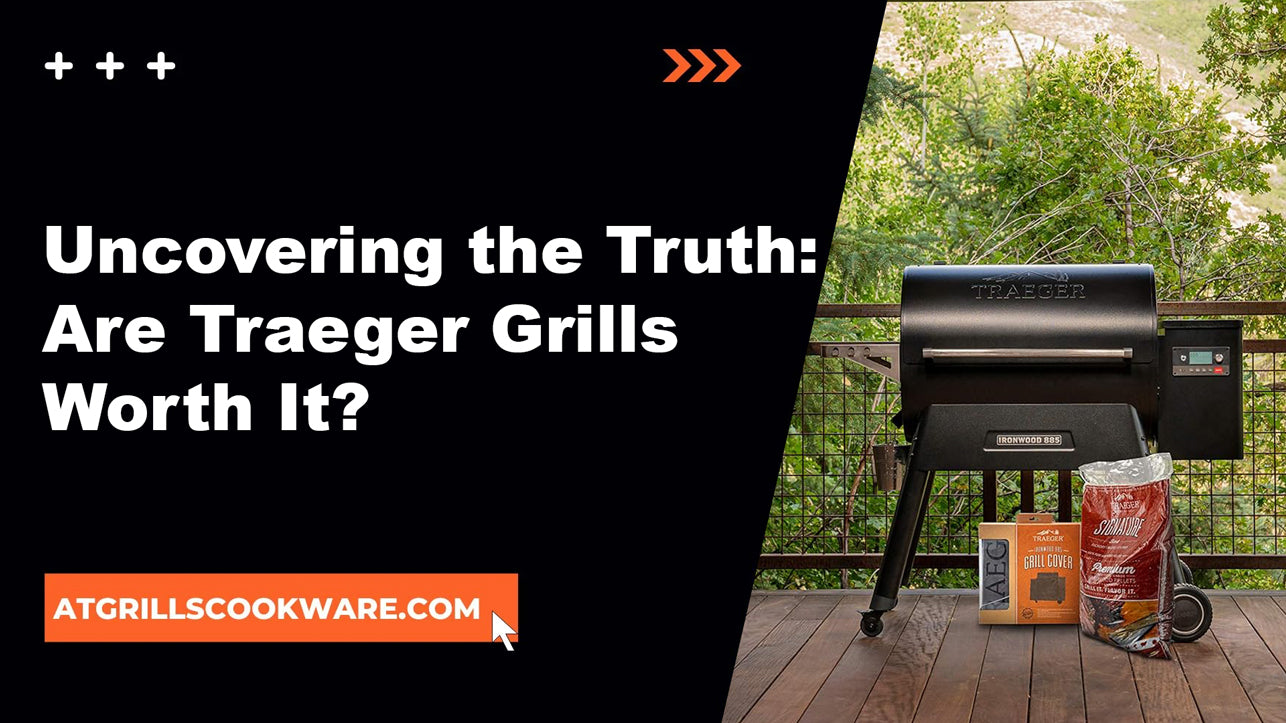 Uncovering the Truth: Are Traeger Grills Worth It?