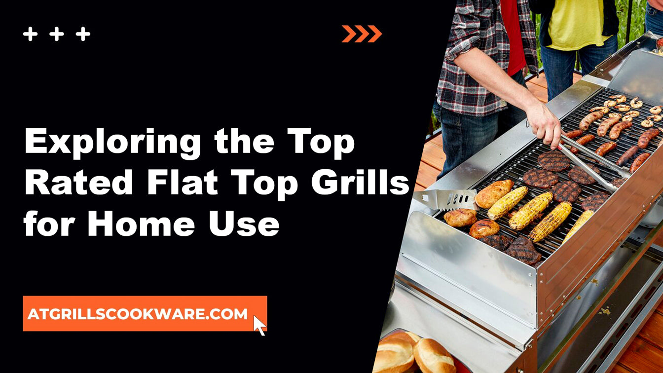 Exploring the Top Rated Flat Top Grills for Home Use
