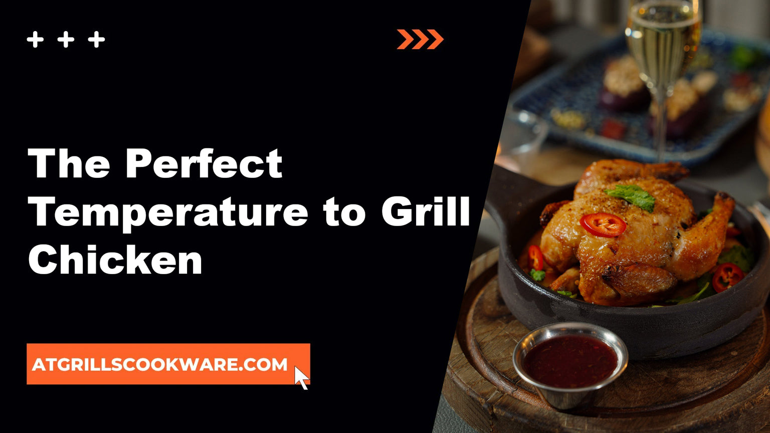 The Perfect Temperature to Grill Chicken: A Detailed Guide