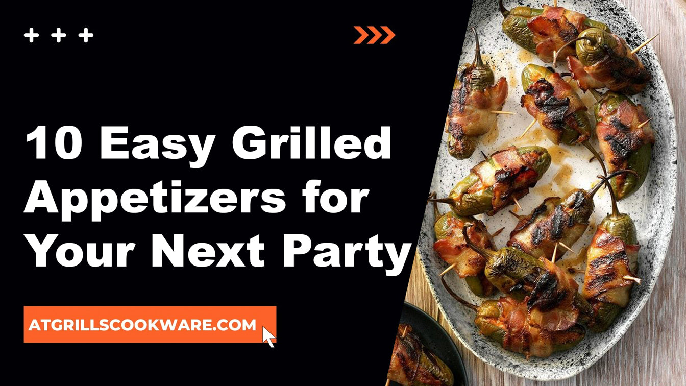 10 Easy Grilled Appetizers for Your Next Party