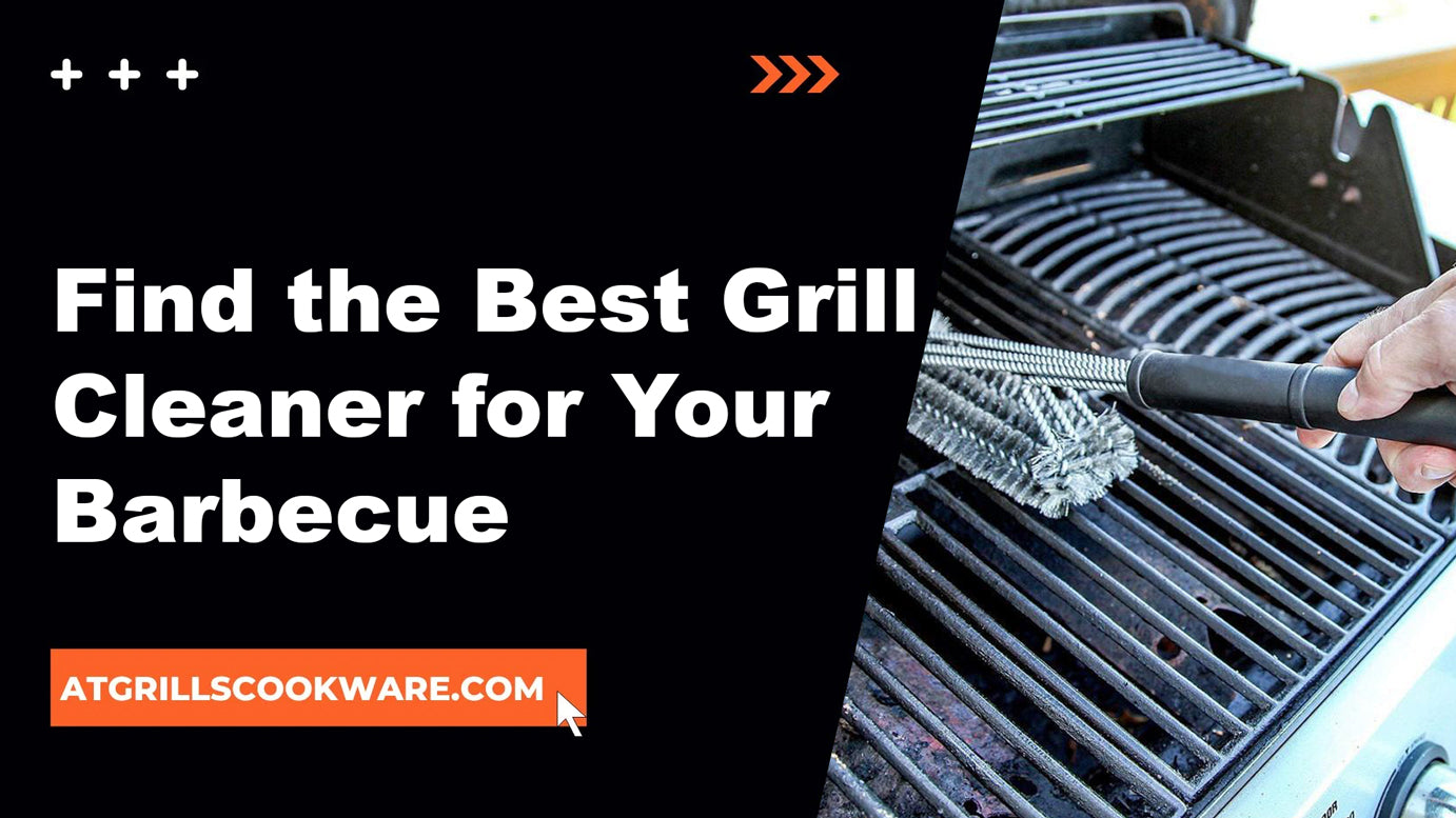 The Ultimate Guide to Finding the Best Grill Cleaner for Your Barbecue
