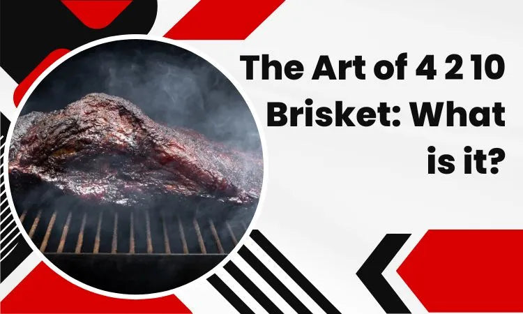 The Art of 4 2 10 Brisket: What is it?