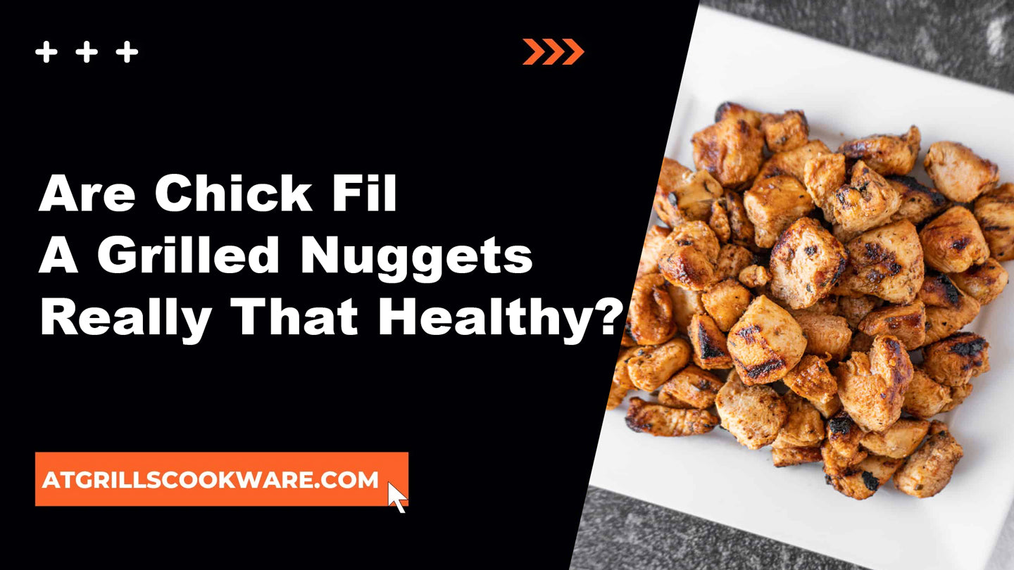 Are Chick Fil A Grilled Nuggets Really That Healthy?