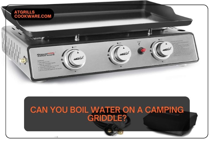 Can you boil water on a camping griddle