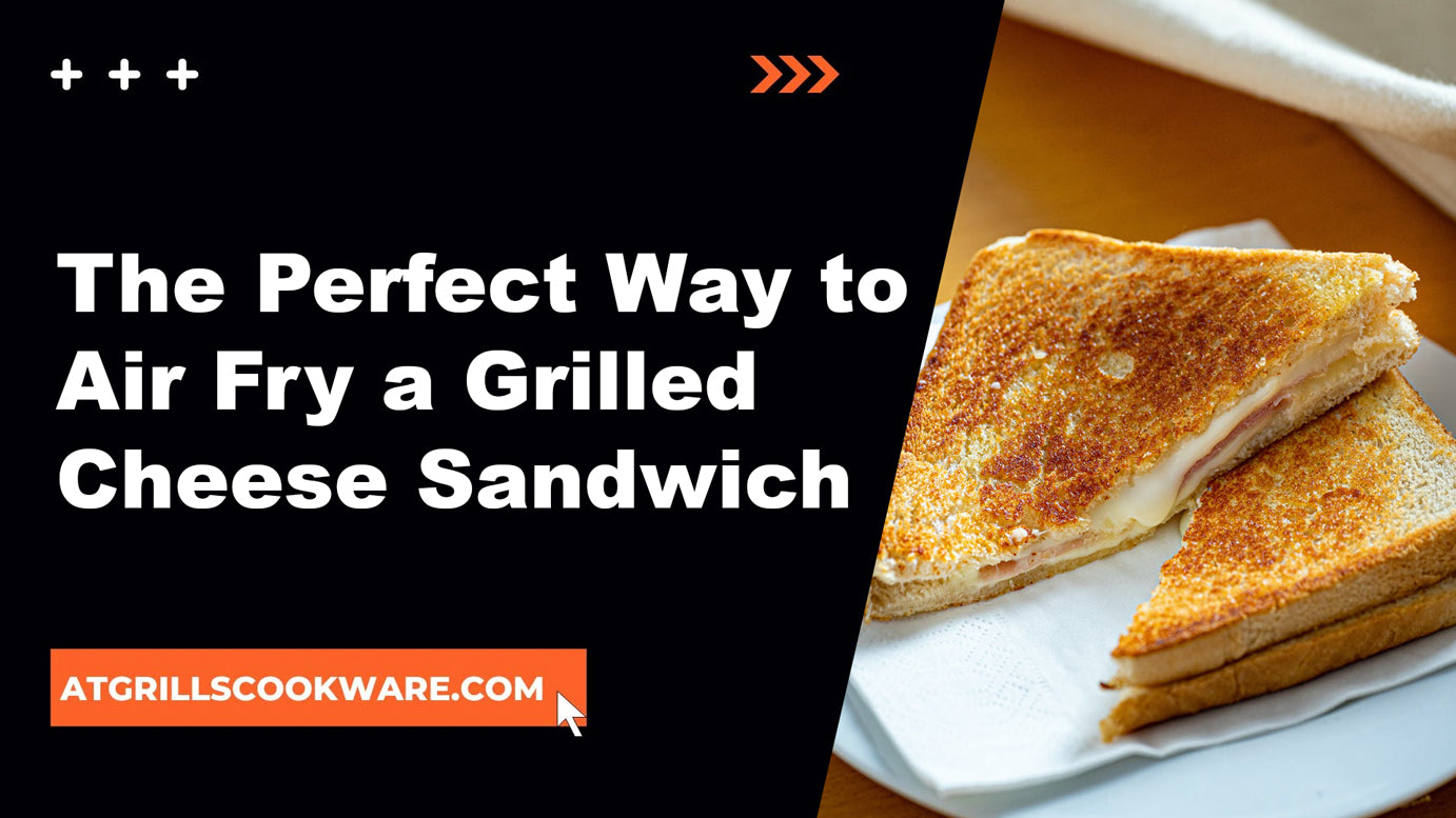 Crisping It Right: The Art of Air Frying a Grilled Cheese Sandwich