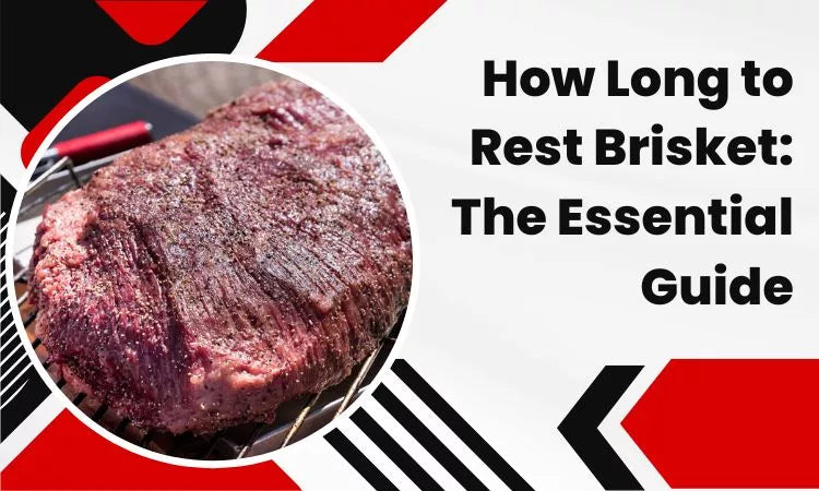 How Long to Rest Brisket: The Essential Guide