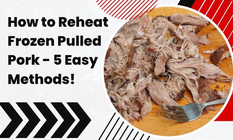 How to Reheat Frozen Pulled Pork - 5 Easy Methods!