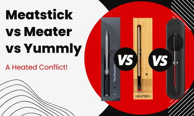 Meatstick vs Meater vs Yummly: A Heated Conflict!