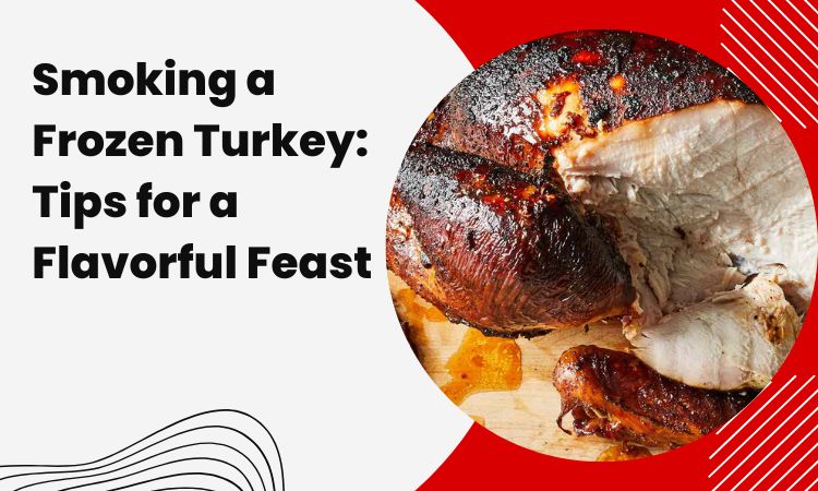 Smoking a Frozen Turkey: Tips for a Flavorful Feast