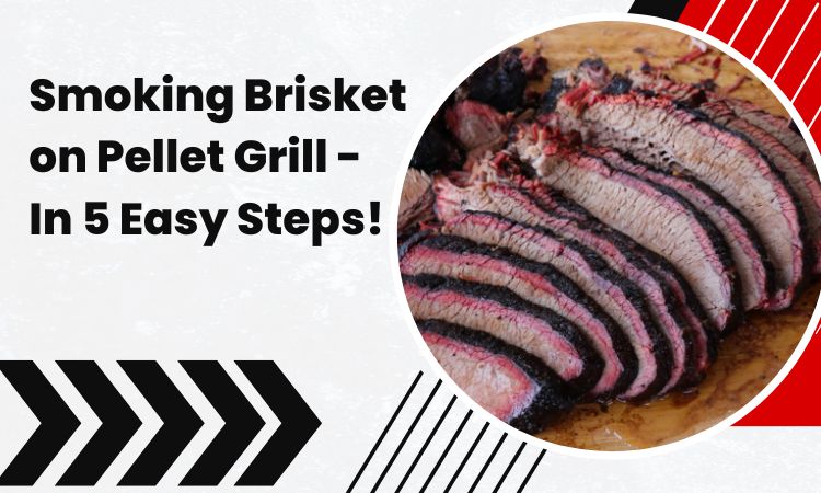 Smoking Brisket on Pellet Grill - in 5 Easy Steps!